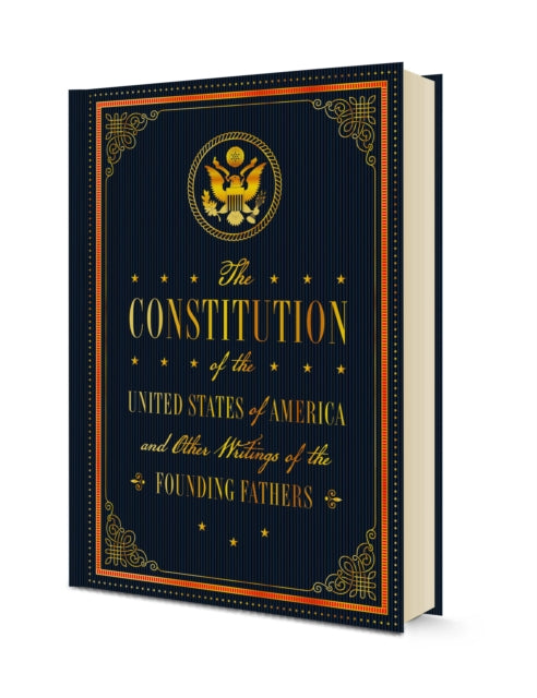 The Constitution of the United States of America and Other Writings of the Founding Fathers: Volume 7