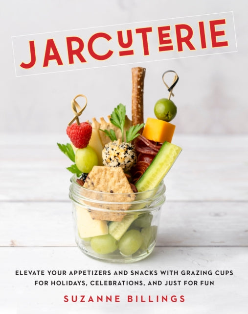 Jarcuterie: Elevate Your Appetizers and Snacks