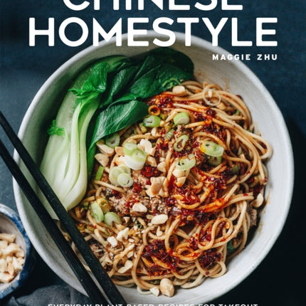 Chinese Homestyle: Everyday Plant-Based Recipes