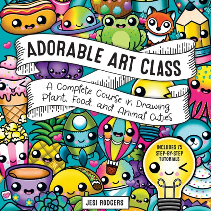 Adorable Art Class: A Complete Course in Drawing