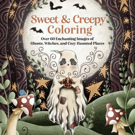 Sweet & Creepy Coloring: Over 60 Enchanting Images of Ghosts, Witches, and Cozy Haunted Places