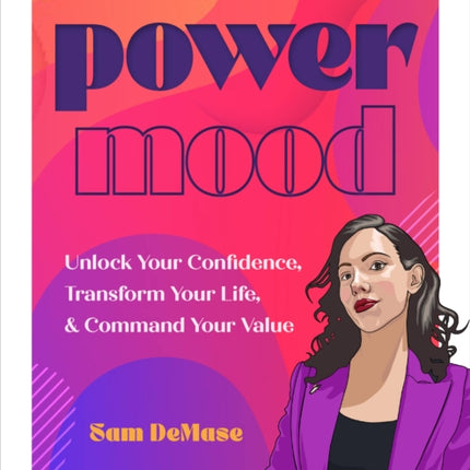 Power Mood: Unlock Your Confidence, Transform Your Life & Command Your Value