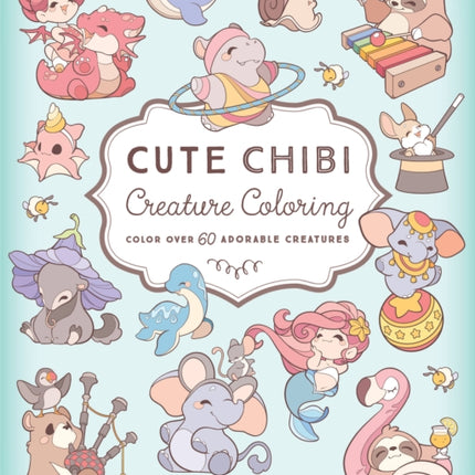 Cute Chibi Creature Coloring: Color over 60 Adorable Creatures