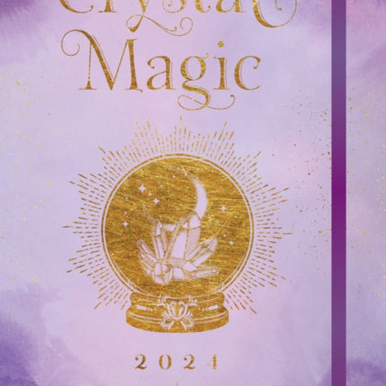 Crystal Magic 2024 Weekly Planner: July 2023 - December 2024