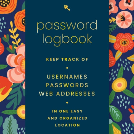 Password  Logbook (Hip Floral): Keep Track of Usernames, Passwords, Web Addresses in One Easy and Organized Location