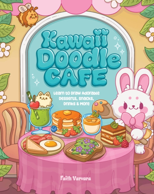 Kawaii Doodle Café: Learn to Draw Adorable Desserts, Snacks, Drinks & More: Volume 8