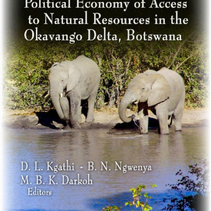 Rural Livelihoods, Risk & Political Economy of Access to Natural Resources in the Okavango Delta, Botswana