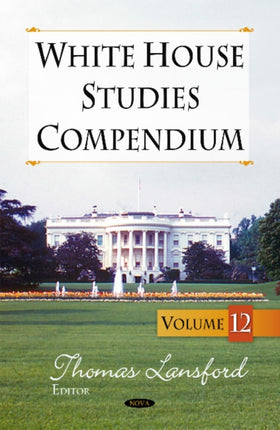 White House Studies Compendium: Volume 12