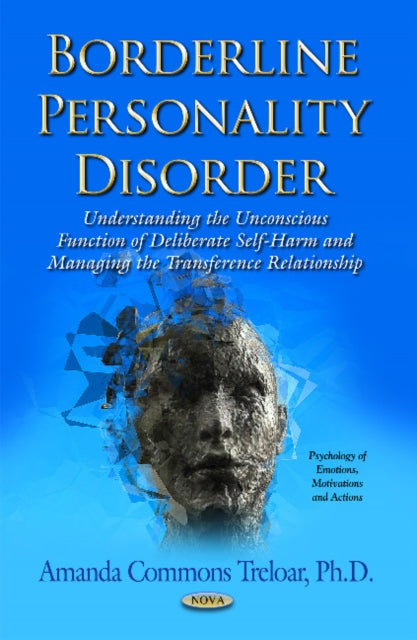 Borderline Personality Disorder: Understanding the Unconscious Function of Deliberate Self Harm & Managing the Transference Relationship