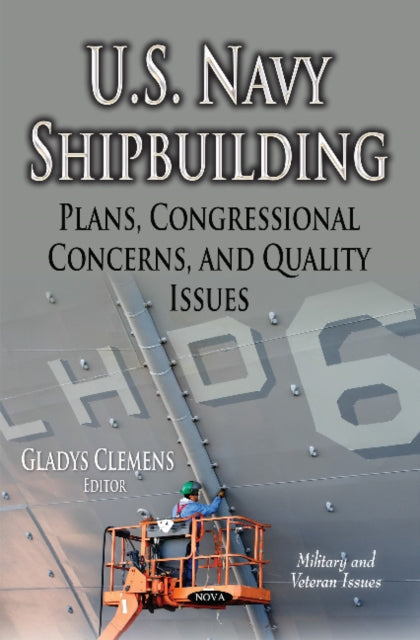 U.S. Navy Shipbuilding: Plans, Congressional Concerns & Quality Issues