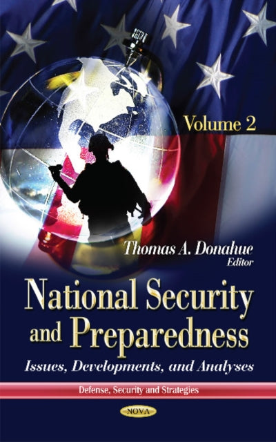 National Security & Preparedness: Issues, Developments & Analyses -- Volume 2