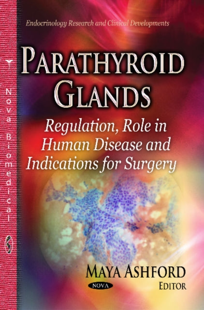 Parathyroid Glands: Regulation, Role in Human Disease & Indications for Surgery