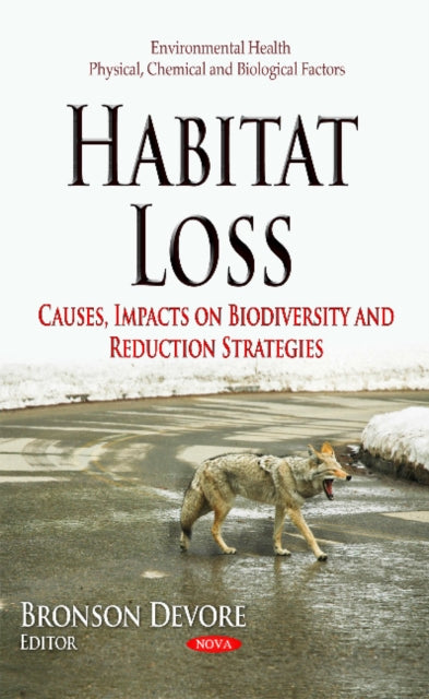 Habitat Loss: Causes, Impacts on Biodiversity &