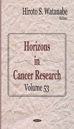 Horizons in Cancer Research: Volume 53