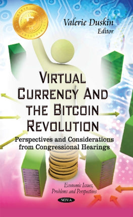 Virtual Currency & the Bitcoin Revolution: Perspectives & Considerations from Congressional Hearings