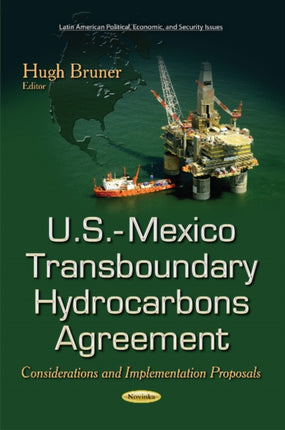 U.S.-Mexico Transboundary Hydrocarbons Agreement: Considerations & Implementation Proposals