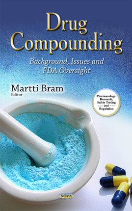 Drug Compounding: Background, Issues & FDA Oversight