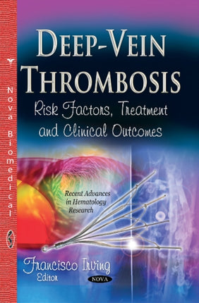 Deep-Vein Thrombosis: Risk Factors, Treatment &