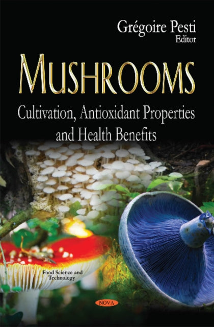 Mushrooms: Cultivation, Antioxidant Properties &