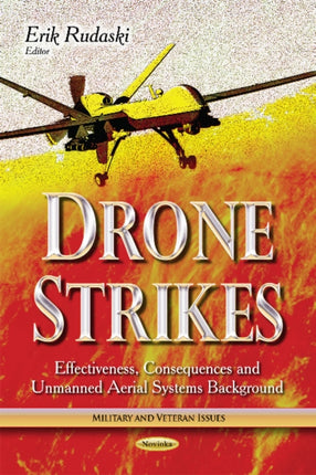 Drone Strikes: Effectiveness, Consequences & Unmanned Aerial Systems Background