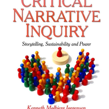 Critical Narrative Inquiry: Ethics, Sustainability & Action to Critical Narrative Inquiry - Storytelling, Sustainability & Power