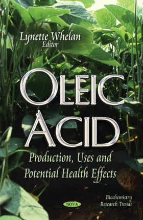 Oleic Acid: Production, Uses & Potential Health