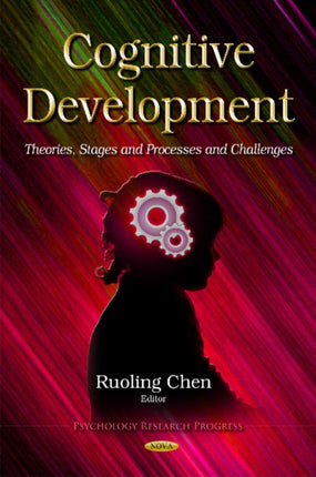 Cognitive Development: Theories, Stages & Processes & Challenges