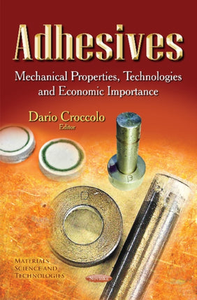 Adhesives: Mechanical Properties, Technologies & Economic Importance