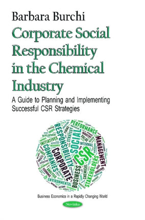 Corporate Social Responsibility in the Chemical Industry: A Guide to Planning & Implementing Successful CSR Strategies