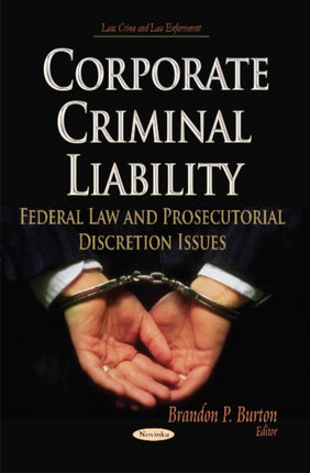 Corporate Criminal Liability: Federal Law & Prosecutorial Discretion Issues