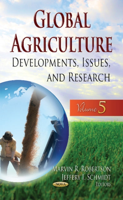 Global Agriculture: Developments, Issues & Research -- Volume 5