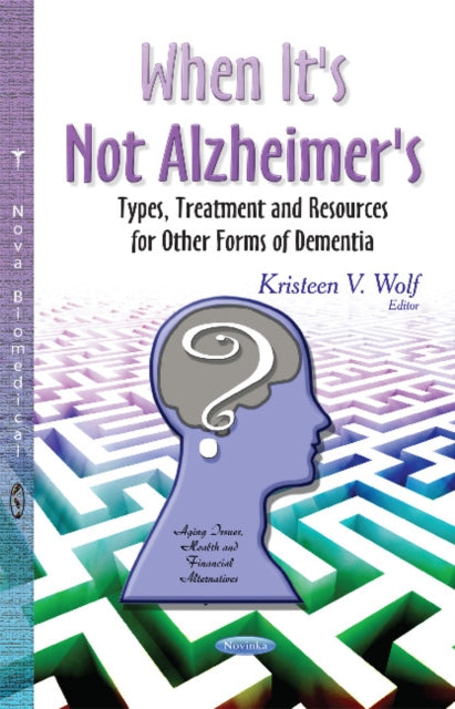 When It's Not Alzheimer's: Types, Treatment & Resources for Other Forms of Dementia