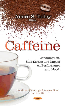 Caffeine: Consumption, Side Effects & Impact on