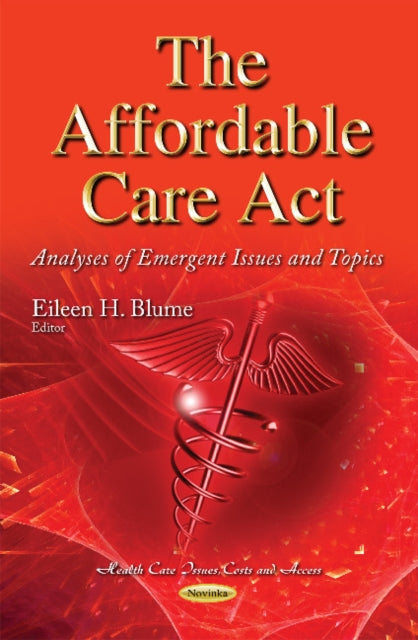 Affordable Care Act: Analyses of Emergent Issues & Topics