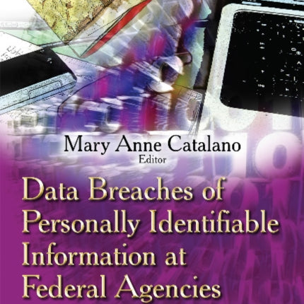 Data Breaches of Personally Identifiable Information at Federal Agencies: Analyses & Lessons