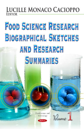 Food Science Research Biographical Sketches and Research Summaries: Volume 1