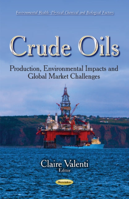 Crude Oils: Production, Environmental Impacts & Global Market Challenges