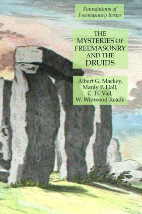 The Mysteries of Freemasonry and the Druids: Foundations of Freemasonry Series