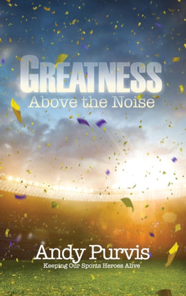 Greatness Above the Noise: Keeping Our Sports