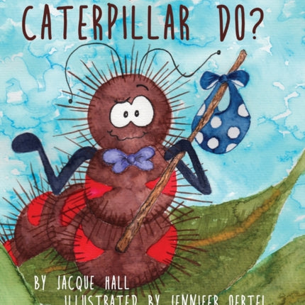 What Does the Caterpillar Do?