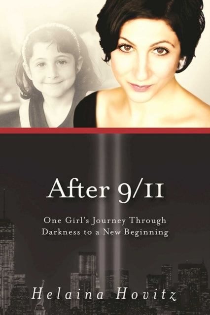 After 9/11: One Girl's Journey through Darkness to a New Beginning