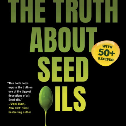 The Truth About Seed Oils