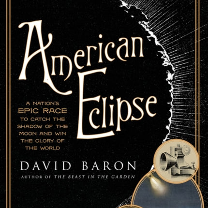 American Eclipse: A Nation's Epic Race to Catch the Shadow of the Moon and Win the Glory of the World