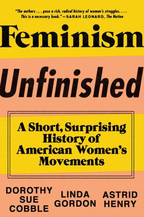 Feminism Unfinished: A Short, Surprising History of American Women's Movements