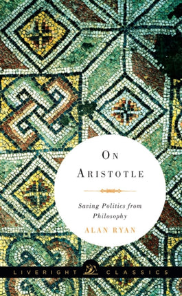 On Aristotle: Saving Politics from Philosophy