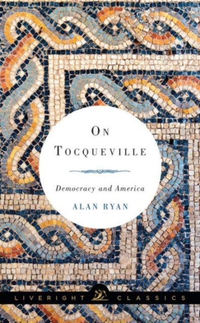 On Tocqueville: Democracy and America