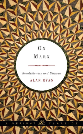 On Marx: Revolutionary and Utopian