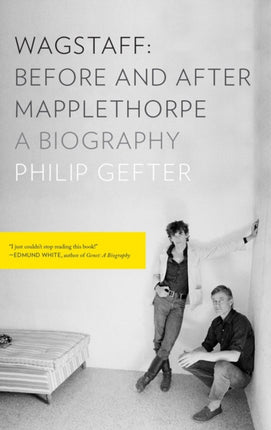 Wagstaff: Before and After Mapplethorpe: A Biography