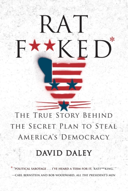 Ratf**ked: The True Story Behind the Secret Plan to Steal America's Democracy