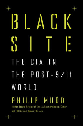 Black Site: The CIA in the Post-9/11 World